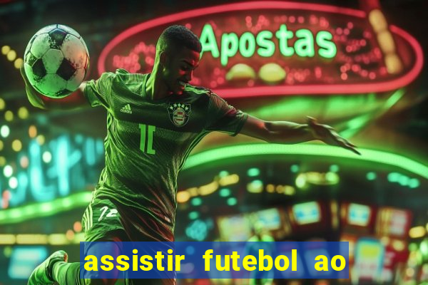 assistir futebol ao vivo sem travar